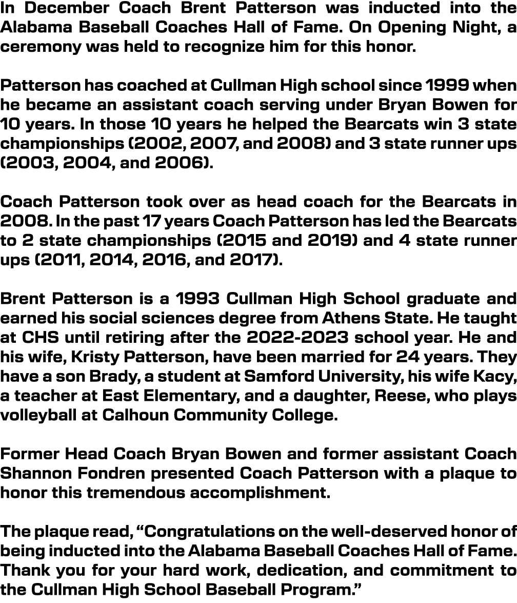 In December Coach Brent Patterson was inducted into the Alabama Baseball Coaches Hall of Fame. On Opening Night, a ce...