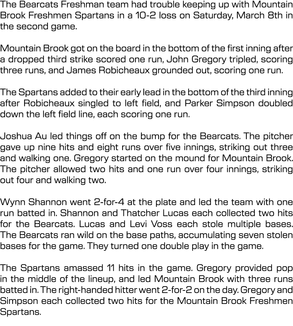 The Bearcats Freshman team had trouble keeping up with Mountain Brook Freshmen Spartans in a 10 2 loss on Saturday, M...