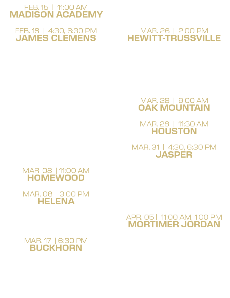 mar. 22 | 12:00, 2:00 PM james clemens mar. 26 | 2:00 PM hewitt-trussville mar. 26 | 4:30 PM oak lawn mar. 27 | 9:00 ...