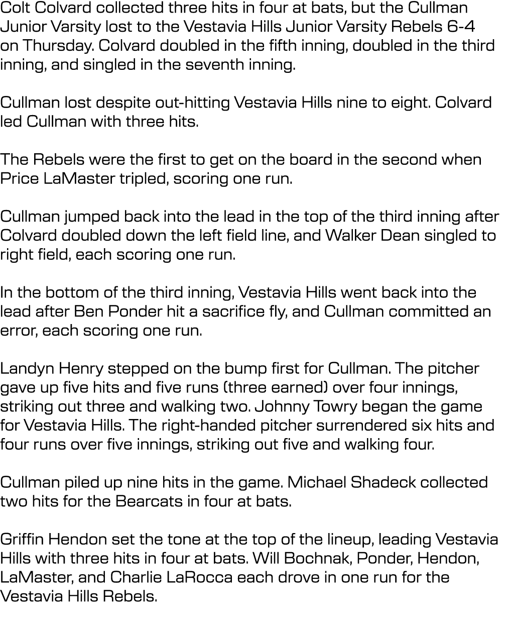 Colt Colvard collected three hits in four at bats, but the Cullman Junior Varsity lost to the Vestavia Hills Junior V...