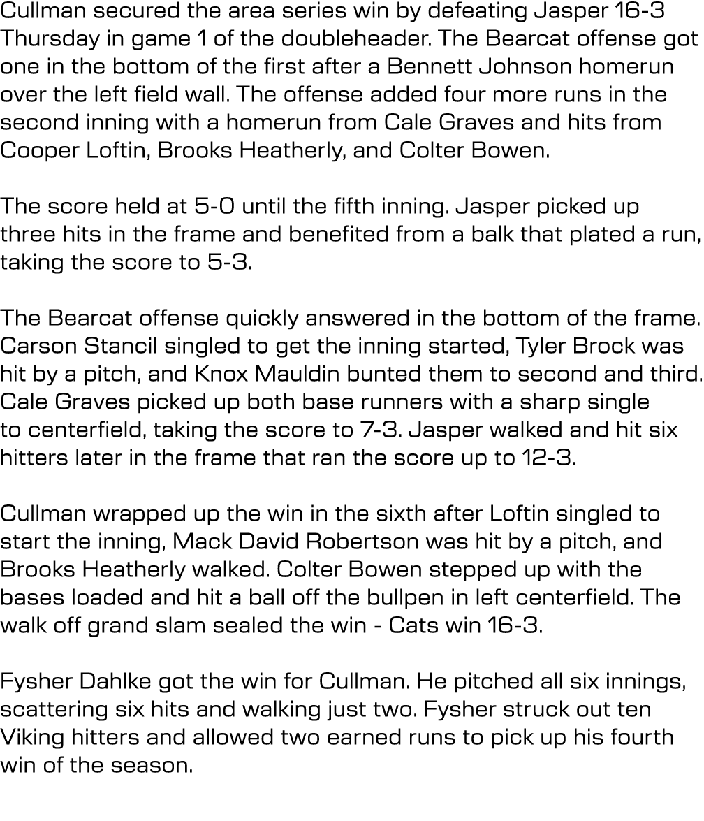 Cullman secured the area series win by defeating Jasper 16-3 Thursday in game 1 of the doubleheader. The Bearcat offe...