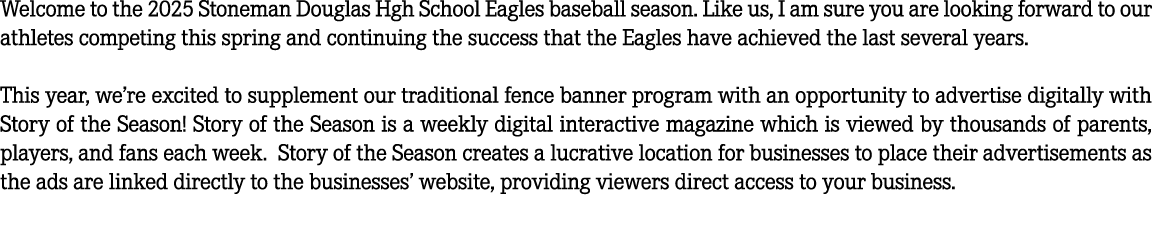 Welcome to the 2025 Stoneman Douglas Hgh School Eagles baseball season. Like us, I am sure you are looking forward to...