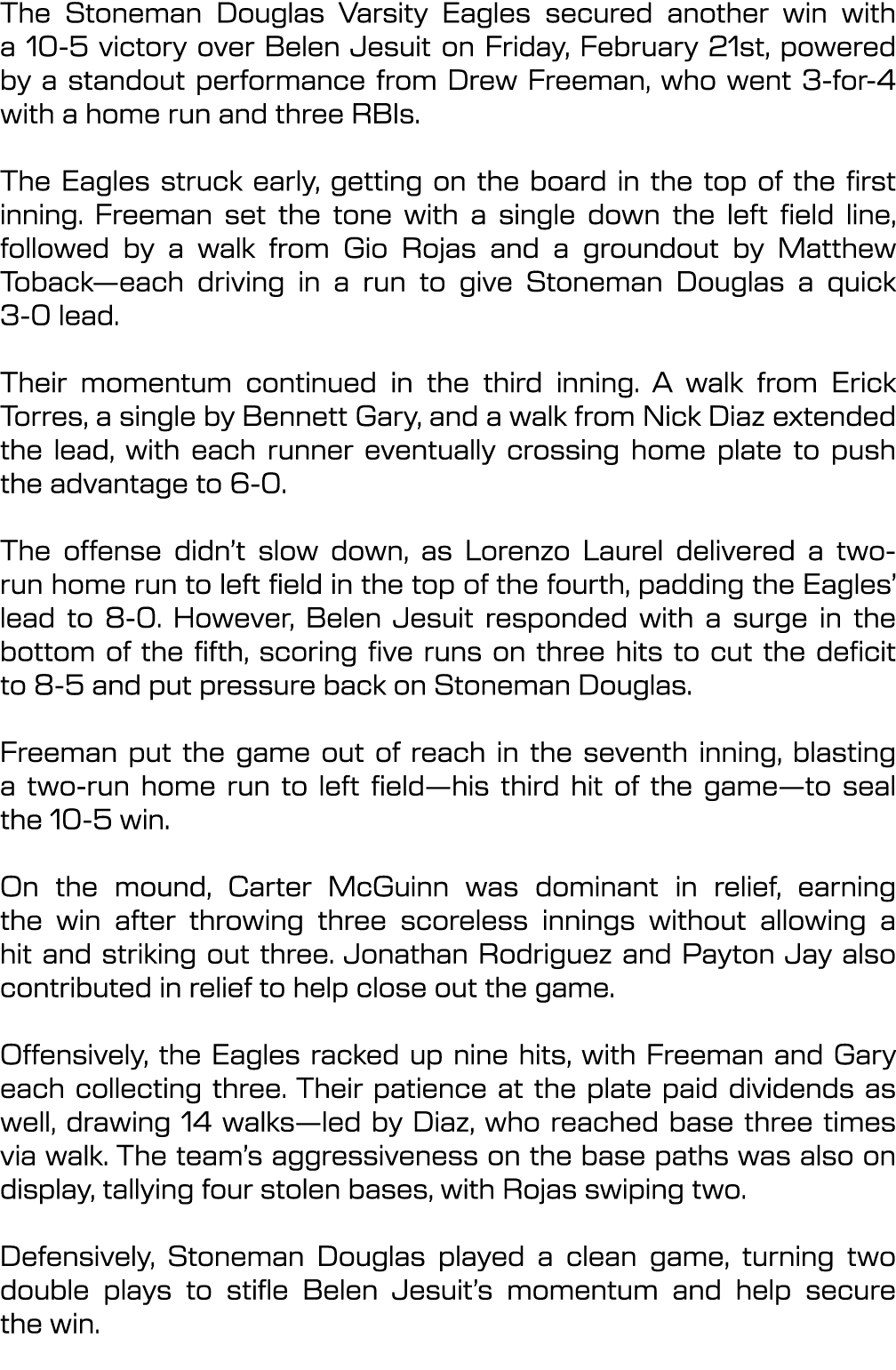 The Stoneman Douglas Varsity Eagles secured another win with a 10 5 victory over Belen Jesuit on Friday, February 21s...