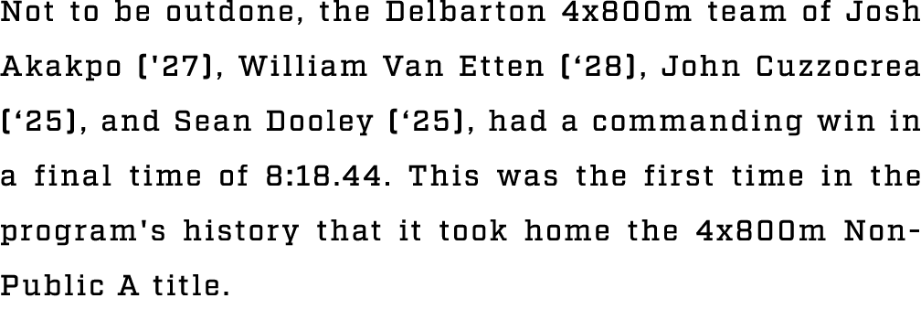 Not to be outdone, the Delbarton 4x800m team of Josh Akakpo ('27), William Van Etten (‘28), John Cuzzocrea (‘25), and...