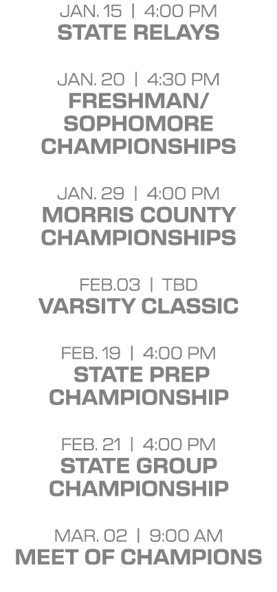 jan. 15 | 4:00 PM state relays jan. 20 | 4:30 PM Freshman/ Sophomore Championships jan. 29 | 4:00 PM Morris County Ch...