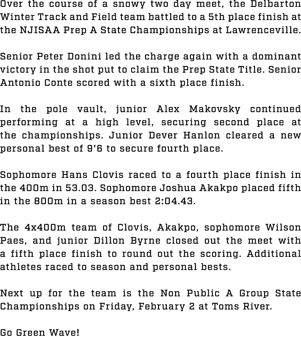 Over the course of a snowy two day meet, the Delbarton Winter Track and Field team battled to a 5th place finish at t...