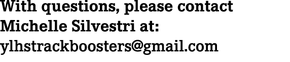With questions, please contact Michelle Silvestri at: ylhstrackboosters@gmail.com