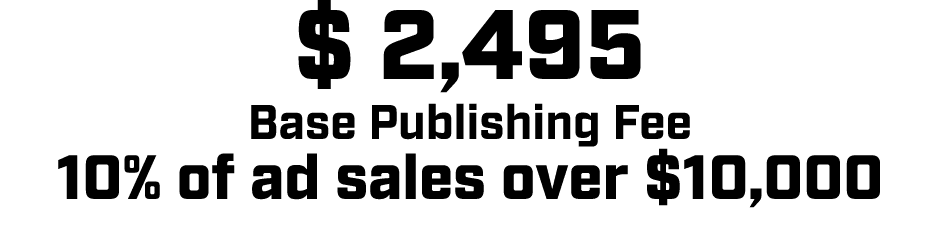 $ 2,495 Base Publishing Fee 10% of ad sales over $10,000