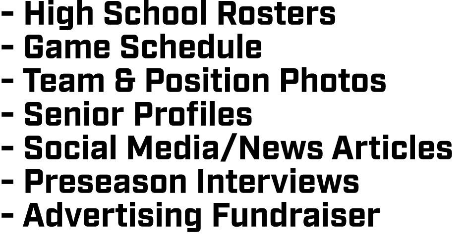  High School Rosters Game Schedule Team & Position Photos Senior Profiles Social Media/News Articles Preseason Interv...