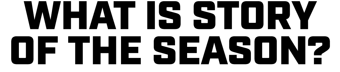 WHAT IS STORY OF THE SEASON?