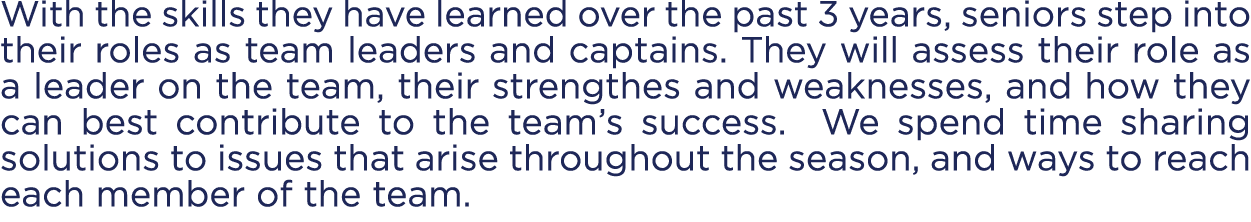 With the skills they have learned over the past 3 years, seniors step into their roles as team leaders and captains. ...