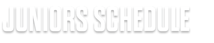 JUNIORS SCHEDULE