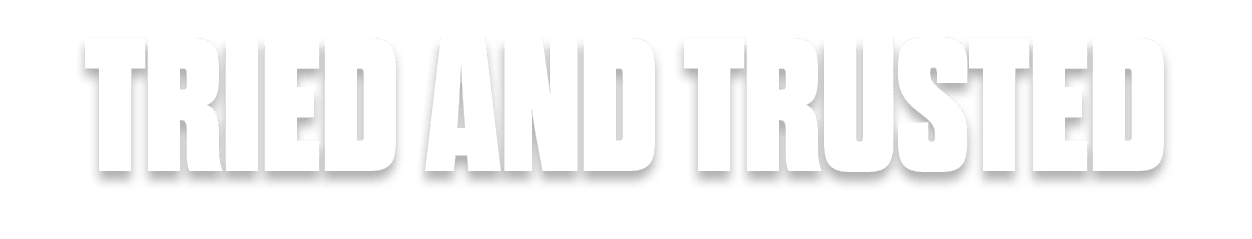 TRIED AND TRUSTED