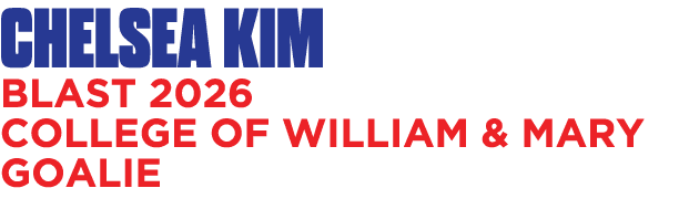 CHELSEA KIM BLAST 2026 COLLEGE OF WILLIAM & MARY GOALIE
