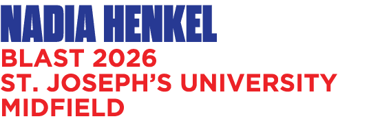 Nadia Henkel BLAST 2026 ST. JOSEPH’S UNIVERSITY MIDFIELD